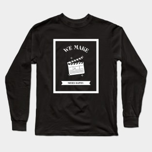 We make movies happen Long Sleeve T-Shirt